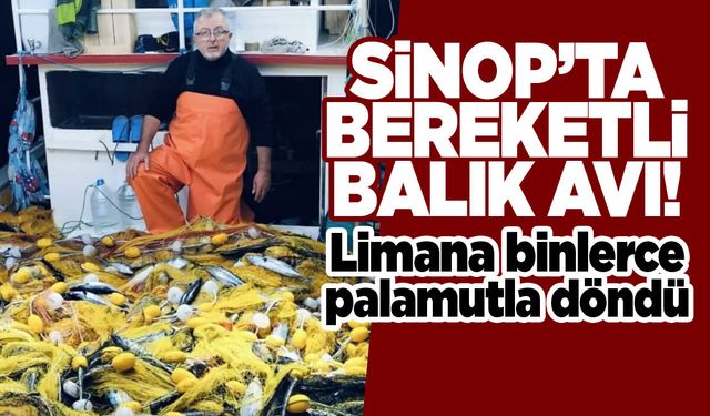Sinoplu balıkçı limana bin 700 palamutla döndü