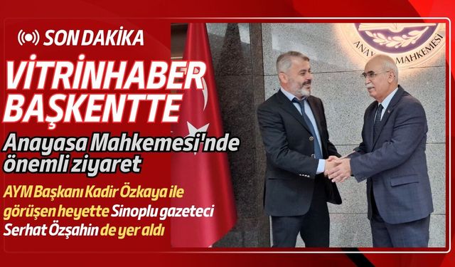 AYM Başkanı ile Görüşen Basın Federasyonu Heyetinde Sinoplu Gazeteci Özşahin de Yer Aldı