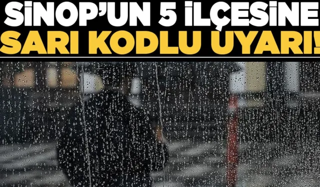 Sinop merkez ve 5 ilçesine sarı kodlu uyarı!