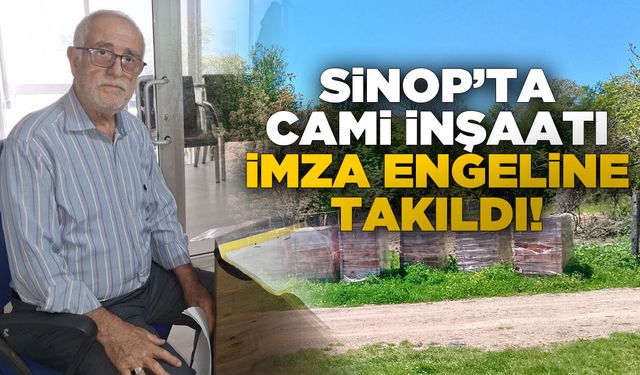 Sinop’ta cami yaptırmak isteyen vatandaş bürokrasiye takıldı