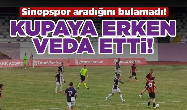 Sinopspor kupaya erken veda etti!