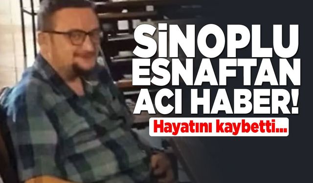Esnaf Erdal Aktaş hayatını kaybetti