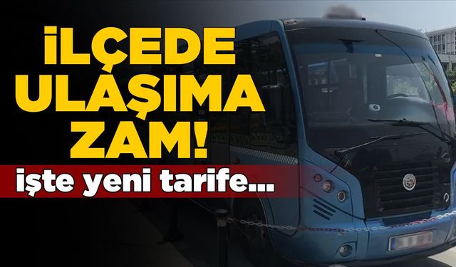 İlçede toplu taşımaya zam geldi