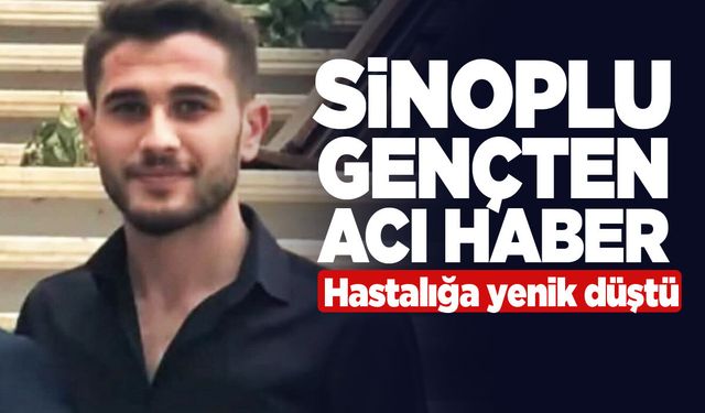 Sinoplu Halil Dede genç yaşta hayatını kaybetti