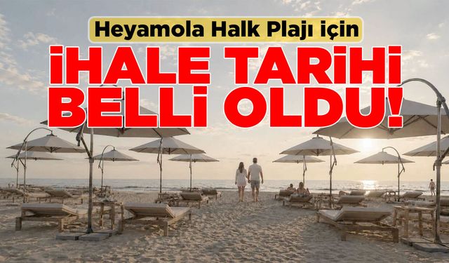 Heyamola Halk Plajı için ihale tarihi belli oldu