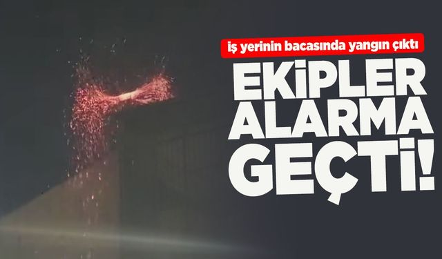 İş yerinin bacasında yangın çıktı