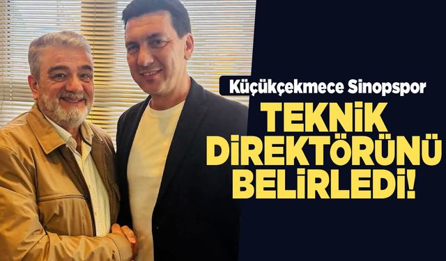 Küçükçekmece Sinopspor'da teknik direktör belli oldu