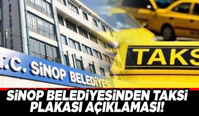 Sinop Belediyesi’nden taksi plakası gündemine ilişkin açıklama