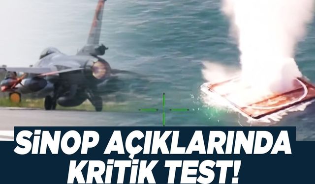 Sinop açıklarında kritik test!