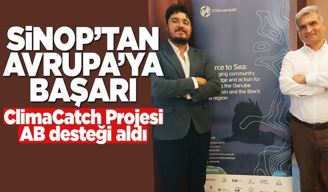 Sinop’tan Avrupa’ya başarı: ClimaCatch Projesi AB desteği aldı