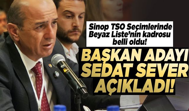 Sinop TSO Başkan Adayı Sever, aday kadrosunu açıkladı