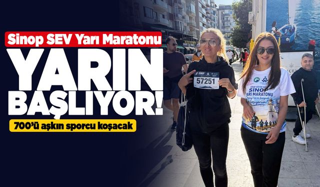 Sinop SEV Yarı Maratonu yarın başlıyor!
