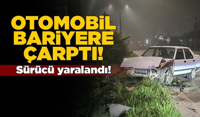 Otomobil bariyere çarptı, sürücü yaralandı