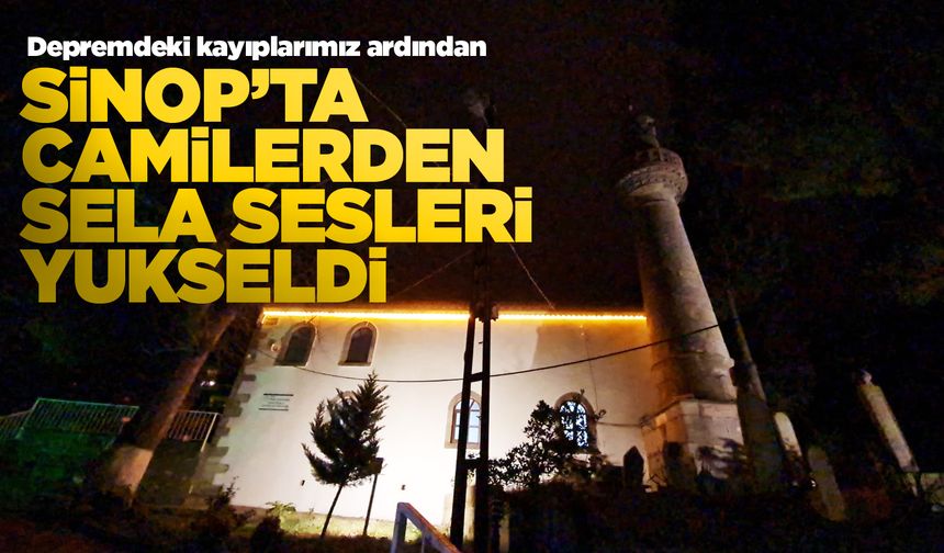 Depremde vefat edenler için Sinop'ta sela okundu
