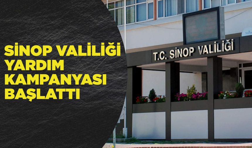 Sinop Valiliği yardım kampanyası başlattı