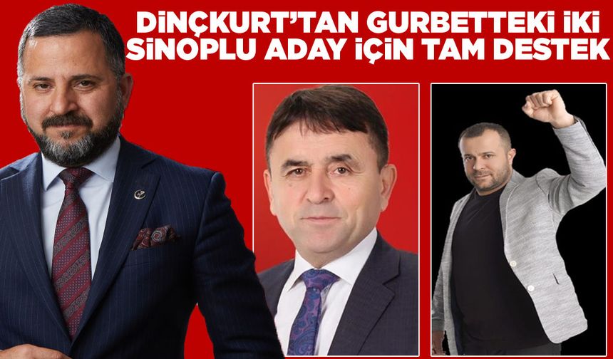 Dinçkurt'dan, Sinoplu iki aday için destek çağrısı