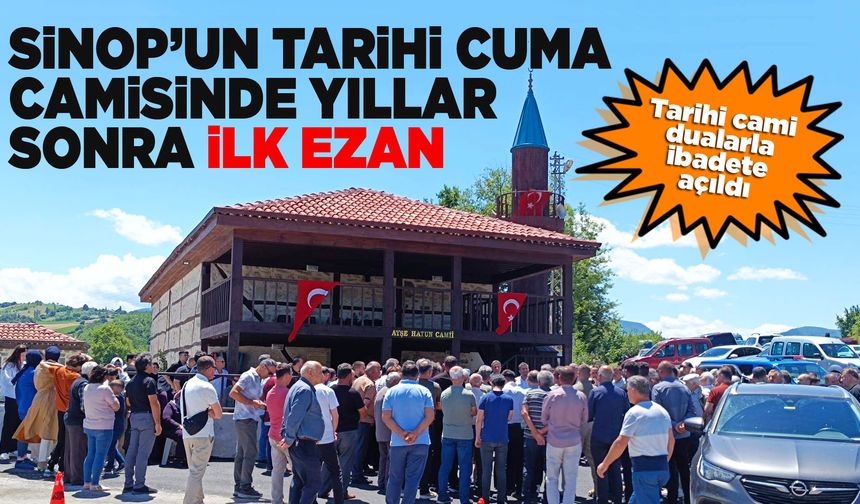 Sinop'un tarihi Cuma Camisi tekrar ibadete açıldı