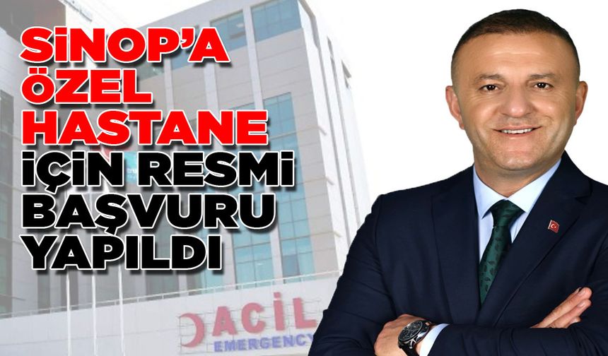 Sinop'a özel hastane için resmi başvuru yapıldı