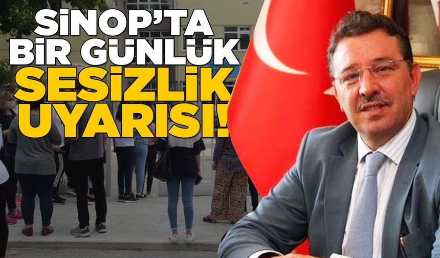 Sinop için sessizlik uyarısı!