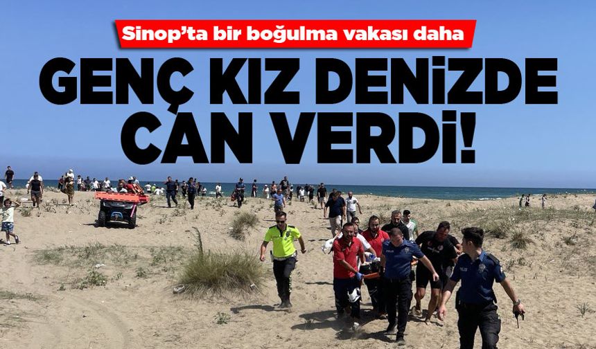 Sinop'ta denize giren genç kız boğuldu