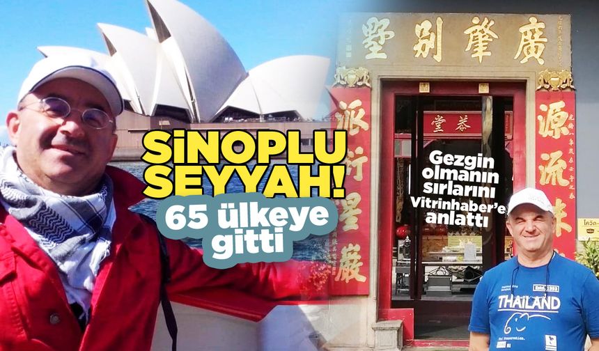 Sinoplu gezgin Dünya’nın 65 ülkesini gezdi!