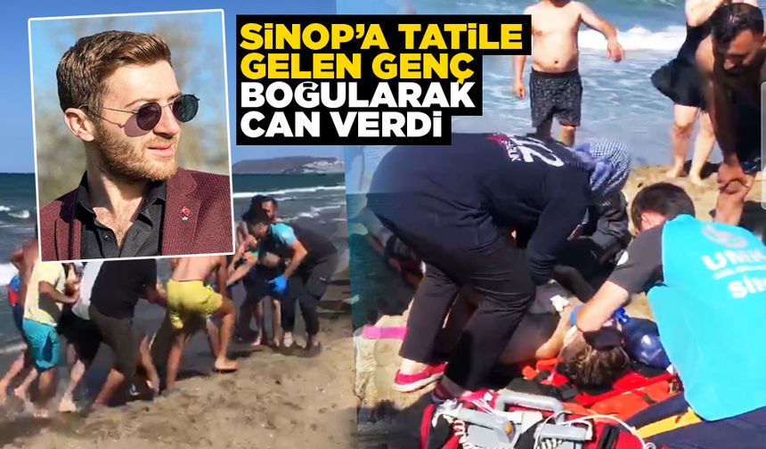 Sinop'a tatile gelen genç boğularak can verdi