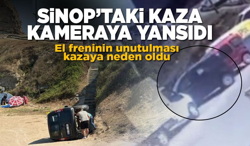 Sinop'ta 'el freni' kazası kameraya yansıdı