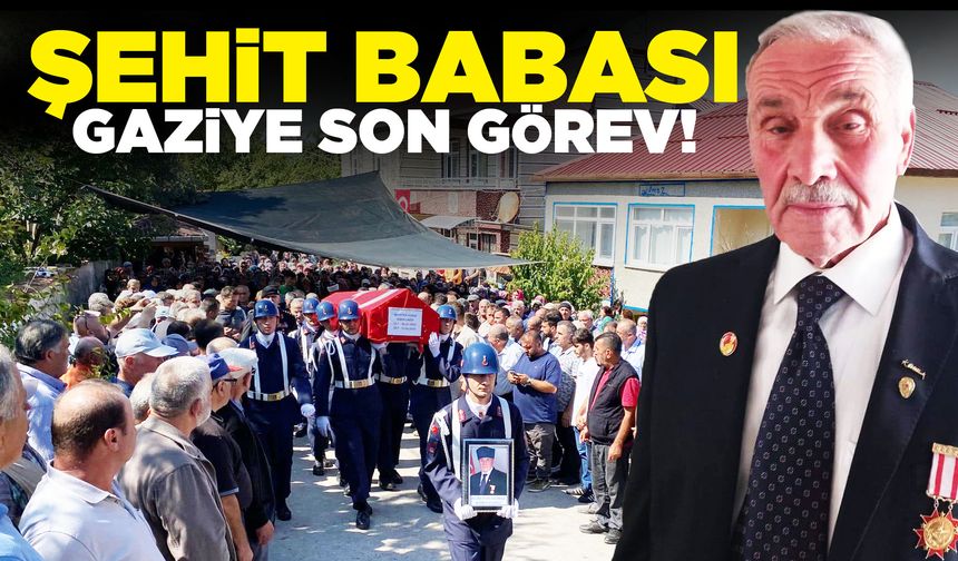 Şehit babası gazi son yolculuğuna uğurlandı