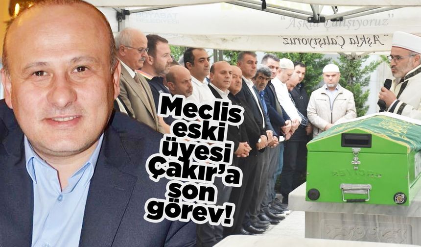 Sinop İl Genel Meclisi eski üyesi Çakır toprağa verildi