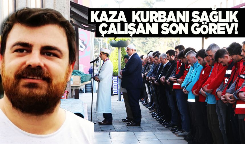 Kaza kurbanı sağlık çalışanı toprağa verildi