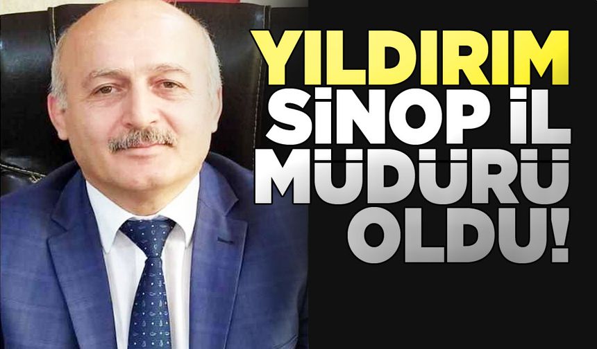 Zeki Yıldırım Sinop İl Müdürü oldu