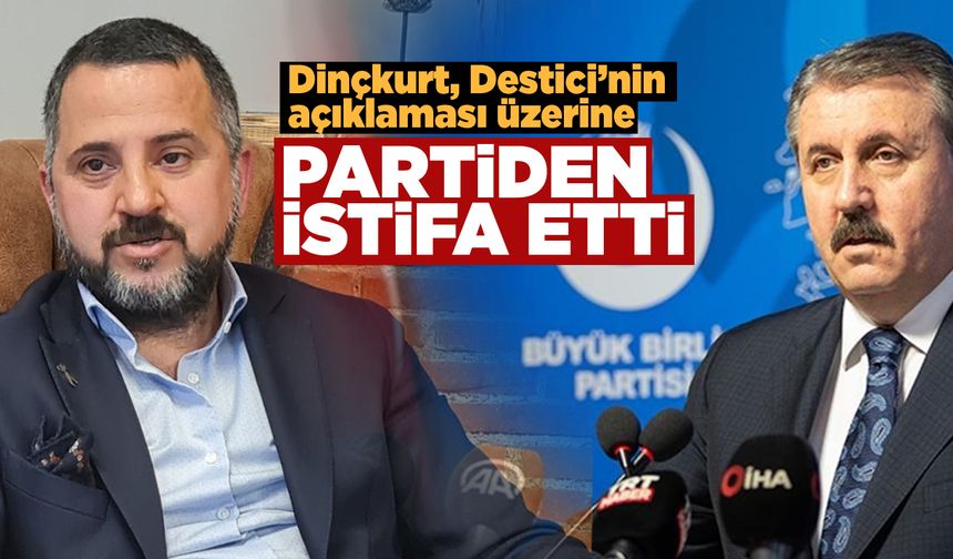 MKYK Üyesi Dinçkurt, Destici'nin açıklaması sonrası istifa etti