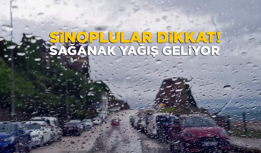 Sinop’ta şiddetli yağış bekleniyor