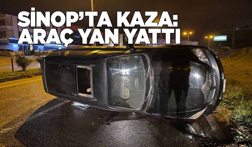 Sinop’ta kaza anında araç yan yattı