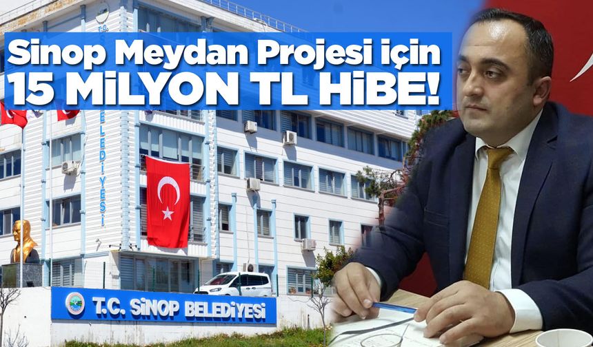 Sinop Belediyesi'ne 15 Milyon TL hibe desteği