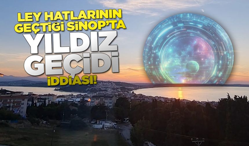 Sinop'ta yıldız geçidi iddiası