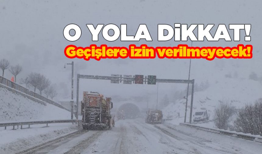 O yolda tır geçişine izin verilmeyecek