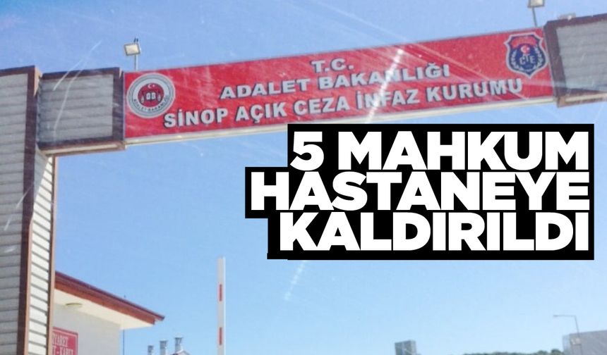 Sinop açık cezaevinde madde zehirlenmesi