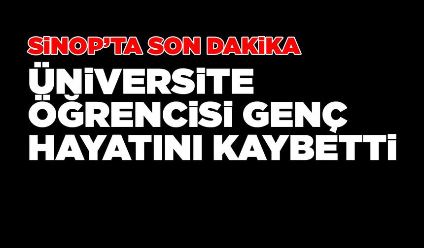 Üniversite öğrencisinin kahreden ölümü