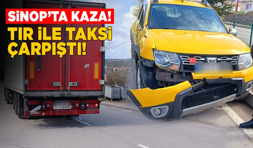 Sinop’ta ticari taksi ile tır çarpıştı