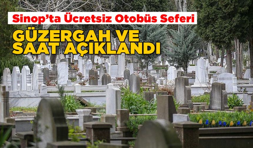 Sinop’ta mezarlık ziyareti için ücretsiz ulaşım