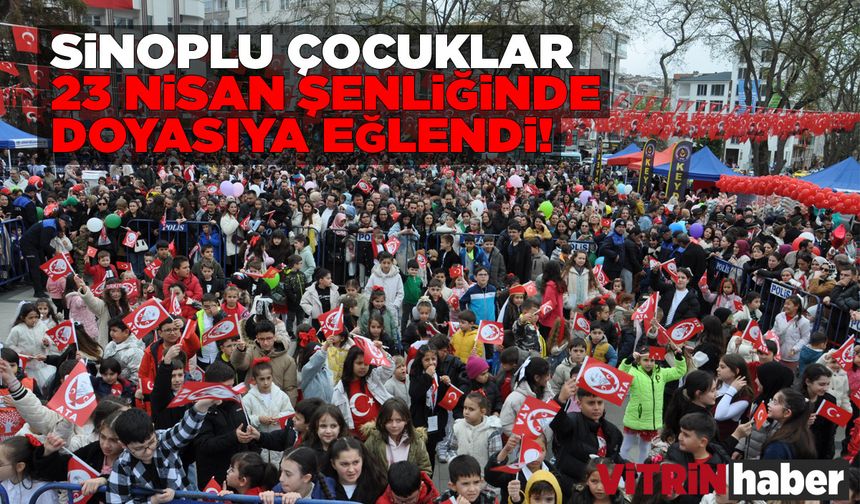 Sinoplu çocuklar 23 Nisan Şenliği'nde doyasıya eğlendi