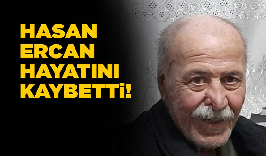 Emekli öğretmen Hasan Ercan hayatını kaybetti
