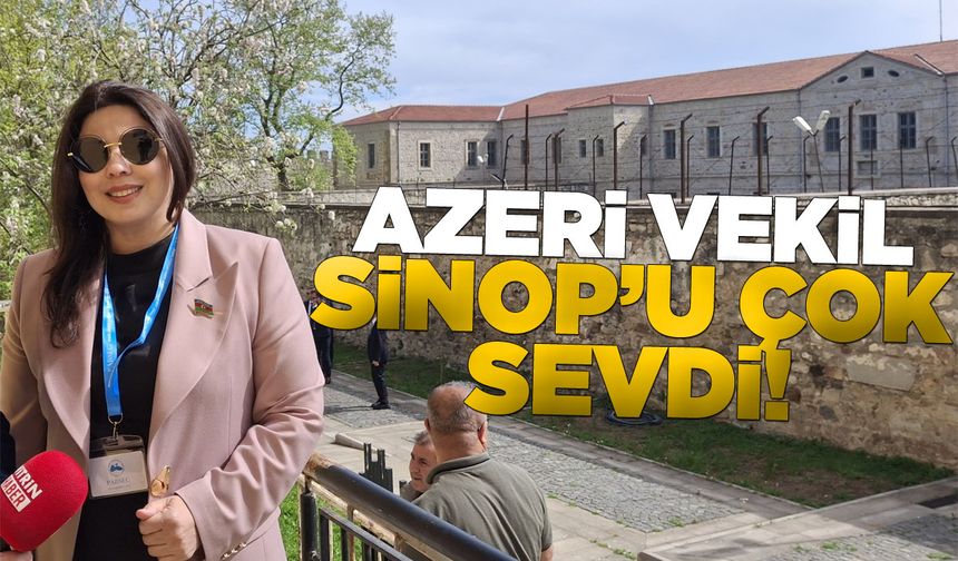Azeri Vekil Salmanova Sinop’a hayran