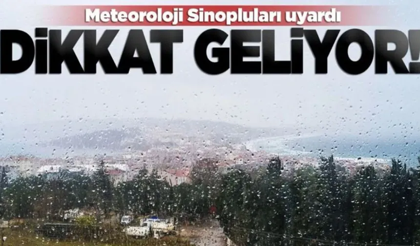 Sinop’a kuvvetli yağış uyarısı