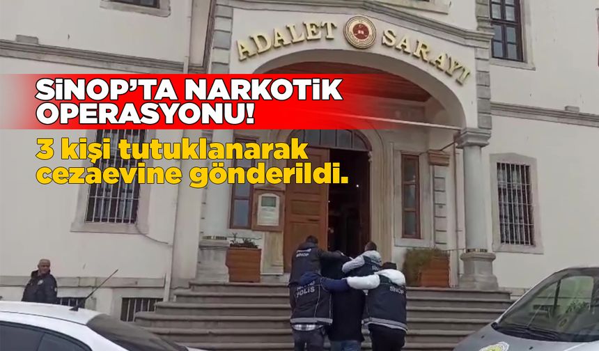 Sinop’ta narkotik operasyonu