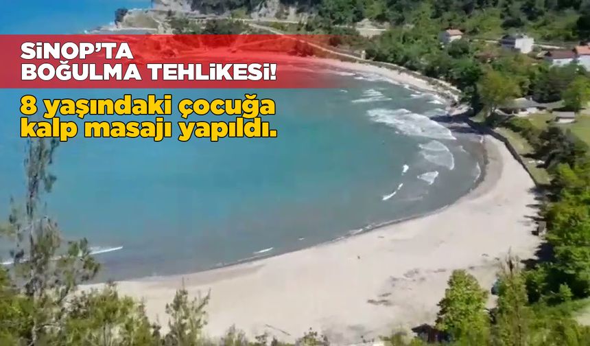 Sinop'ta boğulma tehlikesi: 8 yaşındaki çocuğa kalp masajı