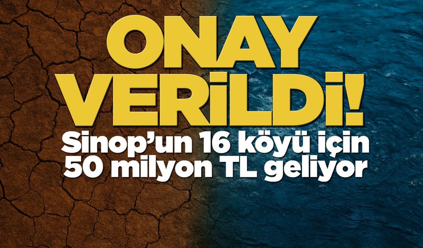 Sinop'un 16 köyü için 50 milyon TL kaynak sağlandı