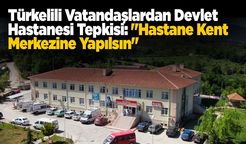 Vatandaşların 'Hastane Yeri' itirazı!