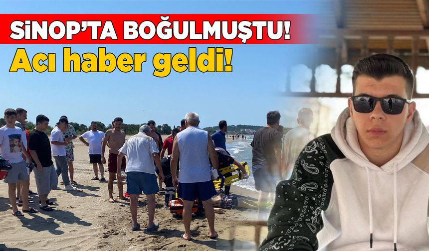 Sinop’ta denizde boğulmuştu, yaşam savaşını kaybetti!